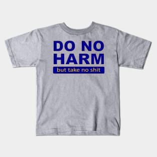 Do no harm but take no shit Kids T-Shirt